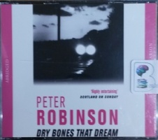 Dry Bones that Dream written by Peter Robinson performed by Neil Pearson on CD (Abridged)